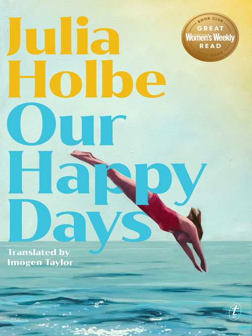 Title details for Our Happy Days by Julia Holbe - Available